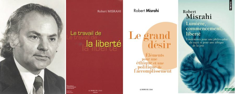 Commencer, recommencer. Sur la pensée de Robert Misrahi