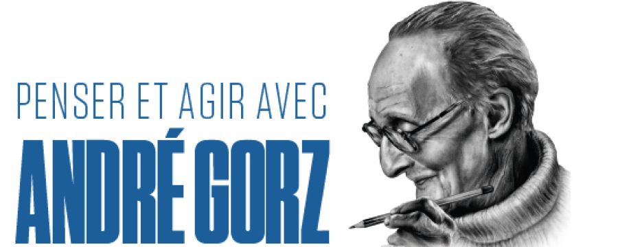 Penser et agir avec André Gorz