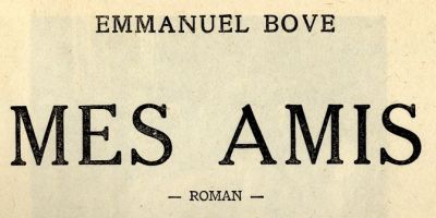 Mes Amis d'Emmanuel Bove