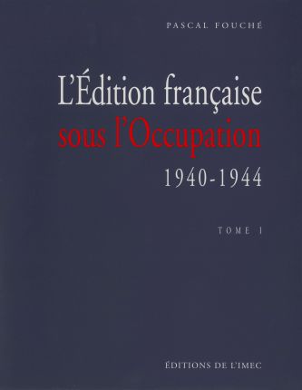 L’Édition française sous l’Occupation, 1940-1944