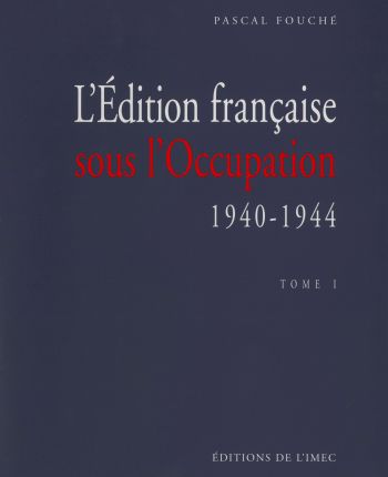 L’Édition française sous l’Occupation, 1940-1944